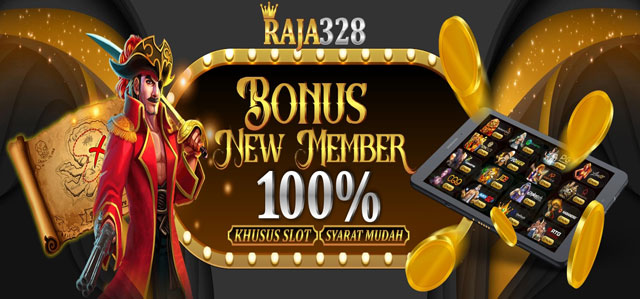 Slot Bonus New Member 100% RAJA328